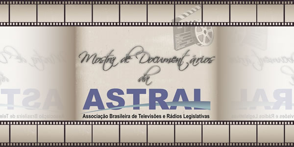 Inscrições para a II Mostra de Documentários da ASTRAL foram prorrogadas para o próximo dia 6; acesse o link