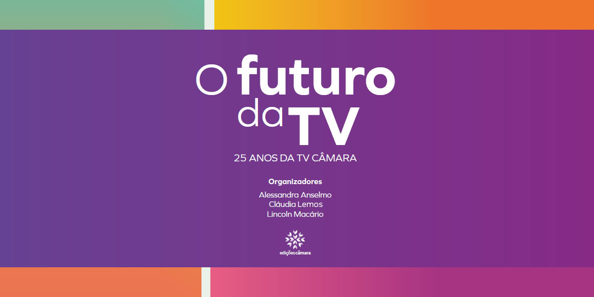 Câmara dos Deputados lança livro sobre o futuro da TV