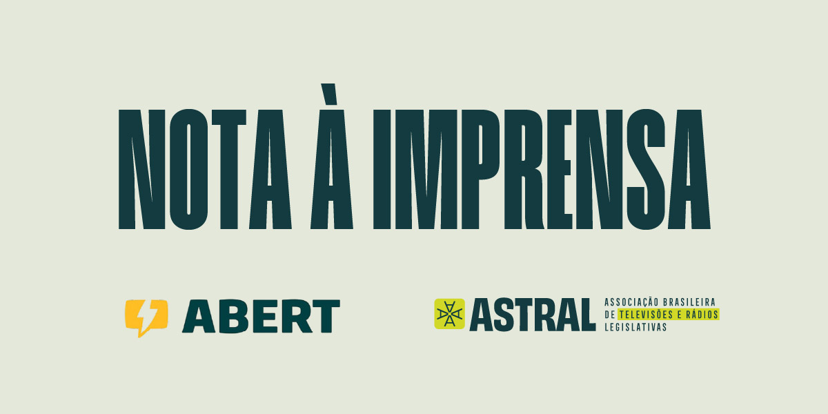 ASTRAL e ABERT: nota à imprensa